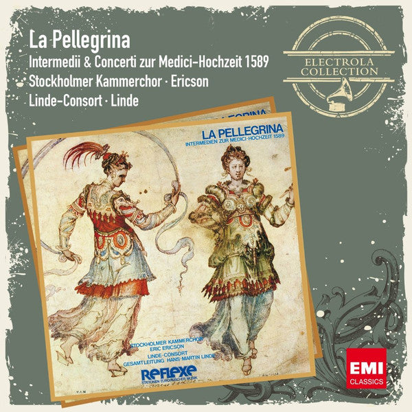 Stockholmer Kammerchor* - Ericson* - Linde-Consort - Linde* : La Pellegrina (Intermedii & Concerti Zur Medici-Hochzeit 1589) (CD, Album, RE, RM)