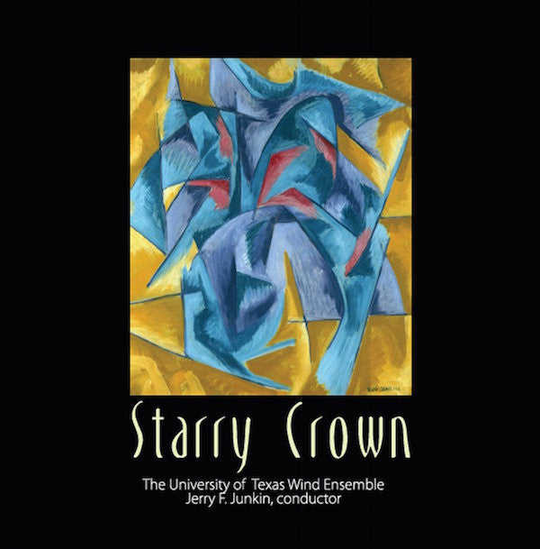 The University Of Texas Wind Ensemble, Jerry F. Junkin* : Starry Crown (CD)