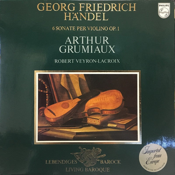 Georg Friedrich Händel : Arthur Grumiaux, Robert Veyron-Lacroix : 6 Sonate Per Violino Op. 1 (LP)