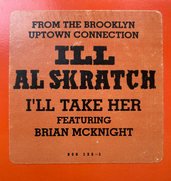 Ill Al Skratch : I'll Take Her / The Brooklyn Uptown Connection (12")