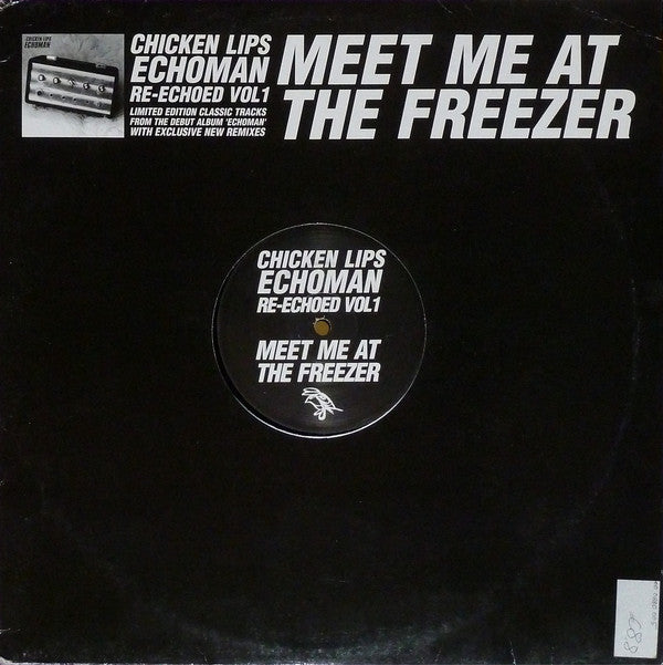 Chicken Lips : Echoman Re-Echoed Vol 1: Meet Me At The Freezer (12", Ltd)