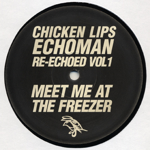 Chicken Lips : Echoman Re-Echoed Vol 1: Meet Me At The Freezer (12", Ltd)