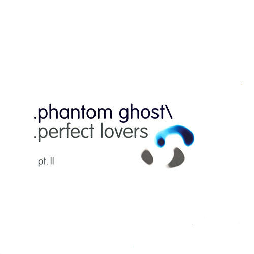 Phantom/Ghost : Perfect Lovers (Pt. II) (12")