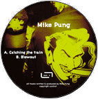 Mike Pung : Catching The Train / Blowout (12")