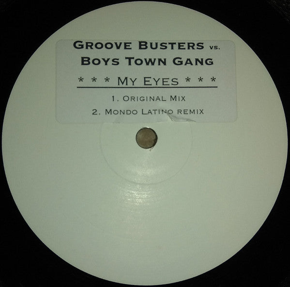 Groove Busters (5) vs. Boys Town Gang : My Eyes (12", S/Sided, Unofficial, W/Lbl, Sti)