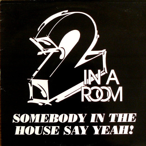 2 In A Room : Somebody In The House Say Yeah! (12")