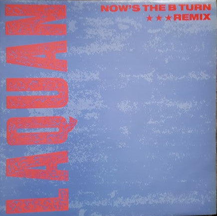 Laquan : Now's The B-Turn (Remix) (12")