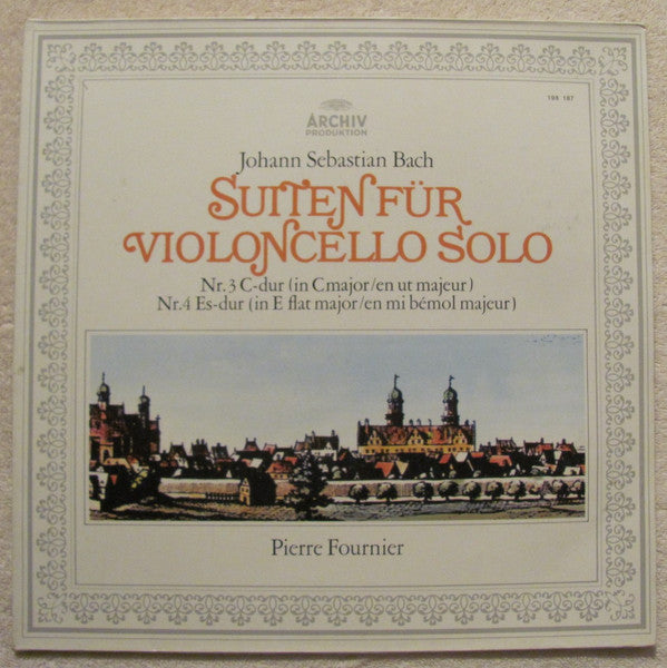 Johann Sebastian Bach - Pierre Fournier : Suiten Für Violoncello Solo Nr.3 C-dur (In C Major/ En Ut Majeur) / Nr.4 Es-dur (In E Flat Major / En Mi Bemol Majeur) (LP, Album, RE)