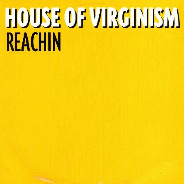 House Of Virginism : Reachin (12")