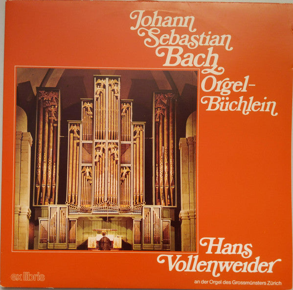 Johann Sebastian Bach, Hans Vollenweider : Orgel-Büchlein • Hans Vollenweider An Der Orgel Des Grossmünsters Zürich (2xLP)