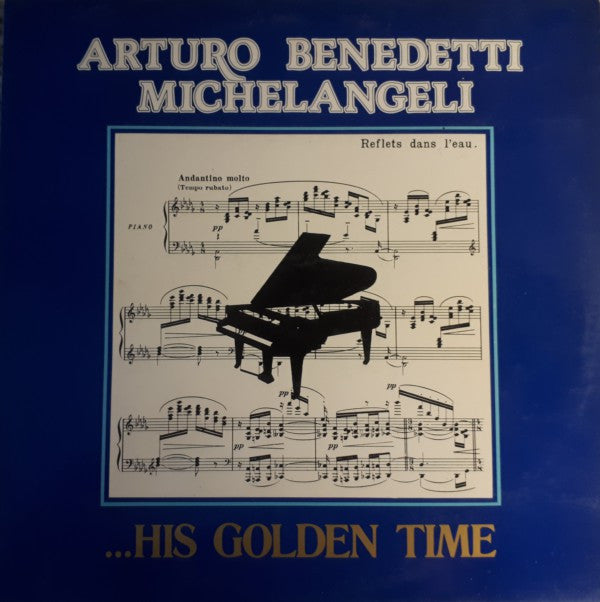 Arturo Benedetti Michelangeli : ... His Golden Time (LP)