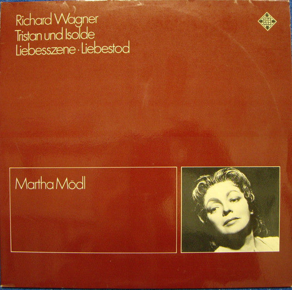 Richard Wagner - Martha Mödl : Tristan Und Isolde • Liebesszene • Liebestod (2xLP, Mono, RE)