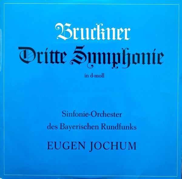 Anton Bruckner · Symphonie-Orchester Des Bayerischen Rundfunks, Eugen Jochum : Dritte Symphonie In D-moll (LP)