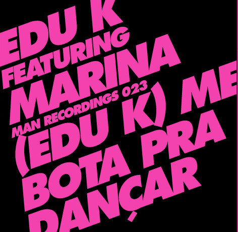 Edu K Featuring Marina Vello : (Edu K) Me Bota Pra Dançar (12")