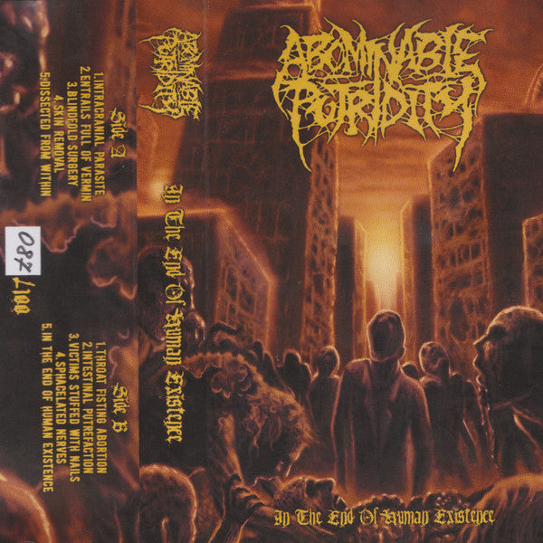 Abominable Putridity :  In The End Of Human Existence  (Cass, Album, Ltd, Num, RE, Ora)