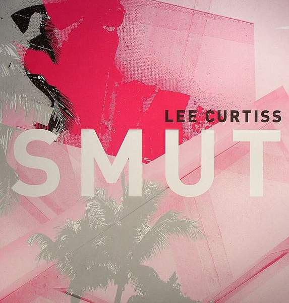 Lee Curtiss : Smut (12")