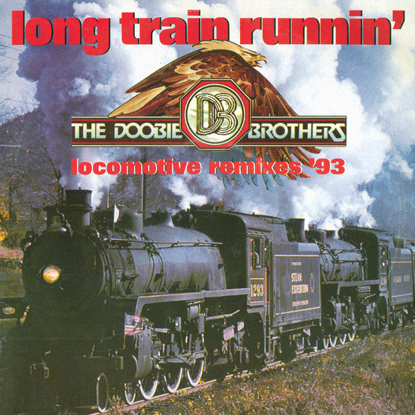 The Doobie Brothers : Long Train Runnin' - Locomotive Remixes '93 (12")