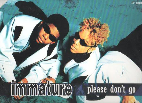 Immature : Please Don't Go / We Got It (12")