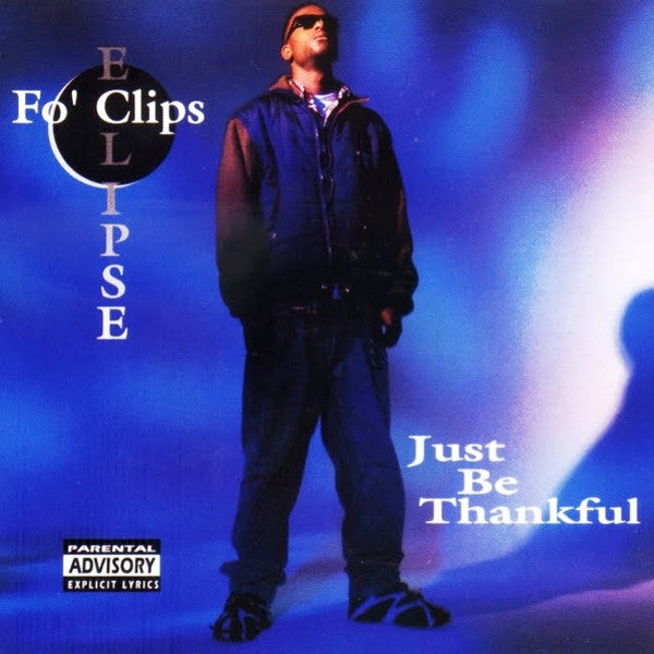 Fo' Clips Eclipse : Just Be Thankful (CD, Album)