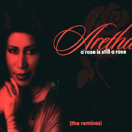 Aretha Franklin : A Rose Is Still A Rose (The Remixes) (2x12")