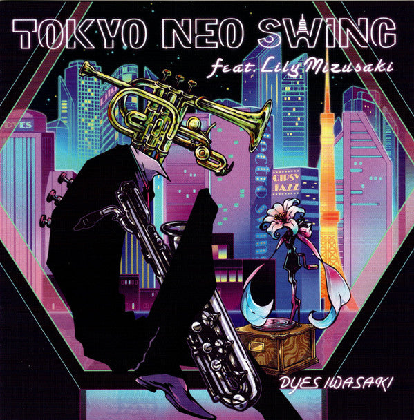 Dyes Iwasaki Feat. リリィミズサキ : Neo Tokyo Swing (CD, Album)