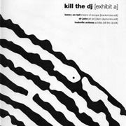 Various : Kill The DJ (Exhibit A) (12")