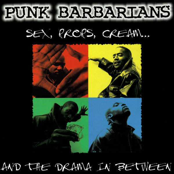 Punk Barbarians : Sex, Props, Cream... And The Drama In Between (CD, Album)