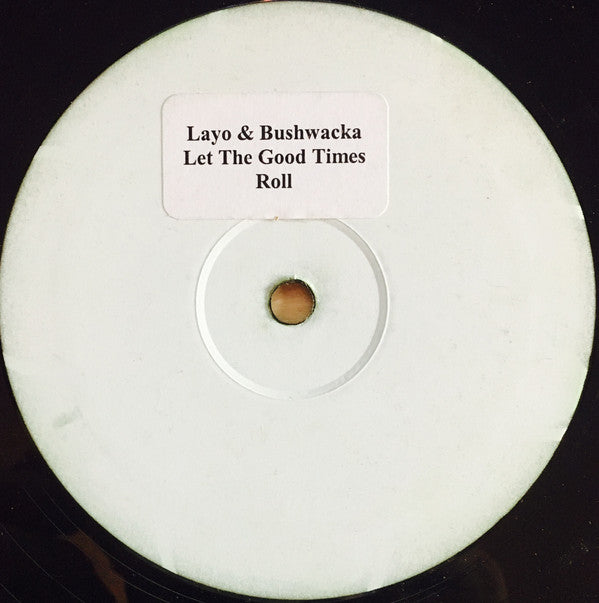 Layo & Bushwacka! : Let The Good Times Roll (12", S/Sided, Promo, Unofficial, W/Lbl, Sti)