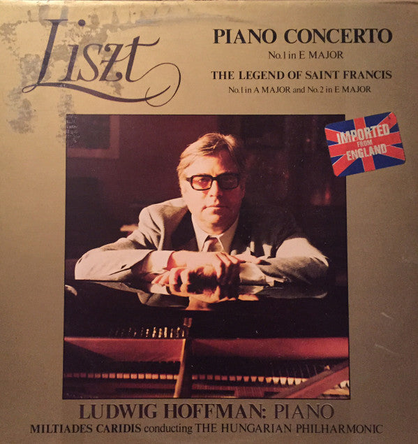 Franz Liszt - Ludwig Hoffmann / Miltiades Caridis Conducting Philharmonia Hungarica : Piano Concerto No.1 In E Major / The Legend Of Saint Francis No.1 In A Major And No.2 In E Major (LP, Album)