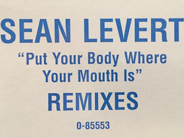 Sean Levert : Put Your Body Where Your Mouth Is (Remixes) (12")