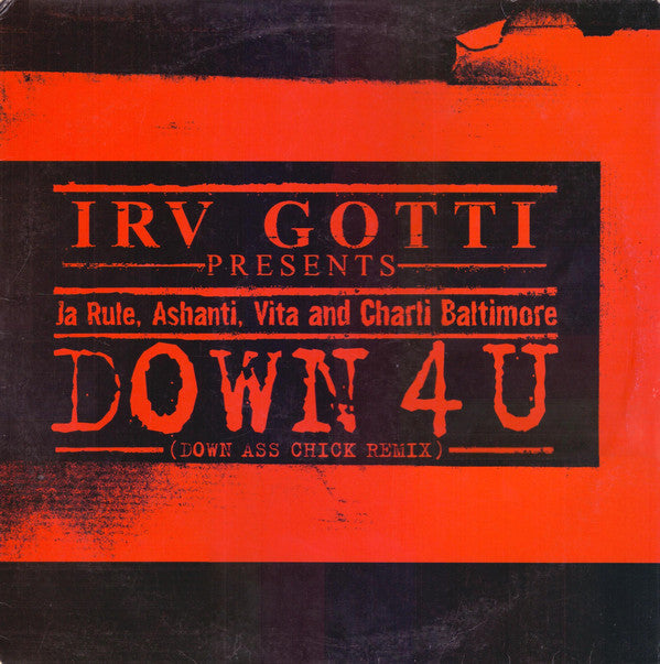 Irv Gotti Presents Ja Rule, Ashanti, Vita (3) and Charli Baltimore : Down 4 U (Down Ass Chick Remix) (12", Single, Promo)