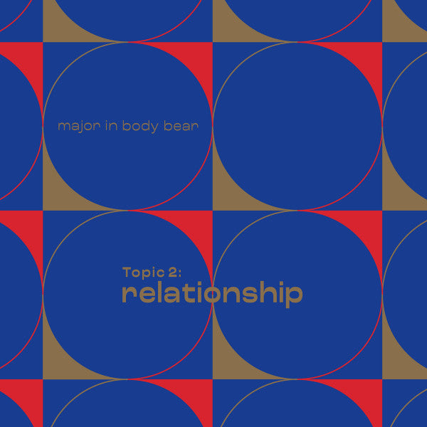 Major In Body Bear : Topic 2: Relationship (LP, Album, sol)