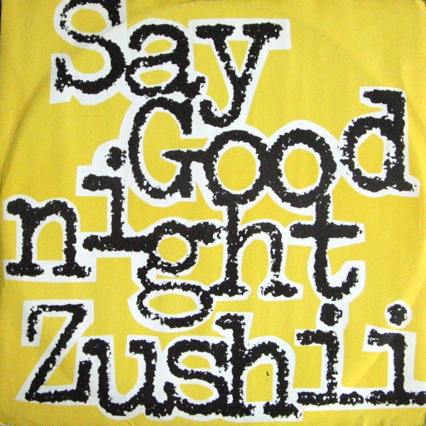 ZUSHii : Say Goodnight (12")