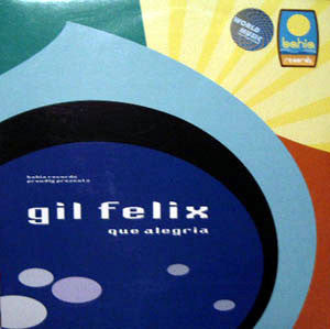 Gil Felix : Que Alegria (12")