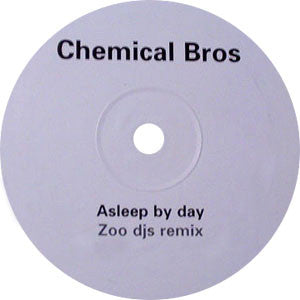 The Chemical Brothers : Asleep By Day (Zoo DJs Remix) (12", S/Sided, Unofficial)