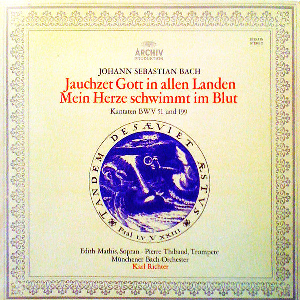 Johann Sebastian Bach - Edith Mathis • Pierre Thibaud • Münchener Bach-Orchester • Karl Richter : Jauchzet Gott In Allen Landen / Mein Herze Schwimmt Im Blut (Kantaten BWV 51 Und 199) (LP)