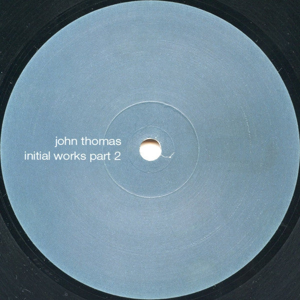 John Thomas : Initial Works Part 2 (12")