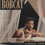 Bobcat : I Need You (12")