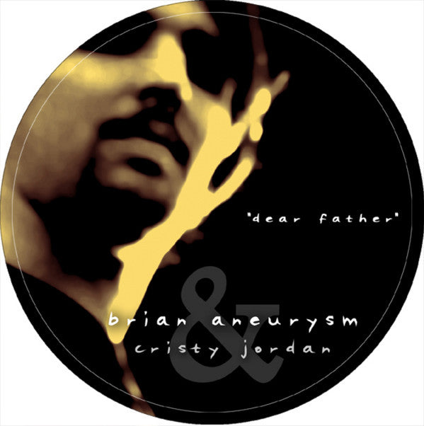 Brian Aneurysm & Cristy Jordan : Dear Father (12")