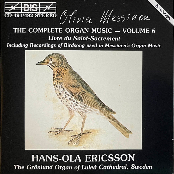 Olivier Messiaen - Hans-Ola Ericsson : The Complete Organ Music - Volume 6 (Livre Du Saint-Sacrement / Including Recordings Of Birdsong Used In Messiaen's Organ Music) (2xCD, Album)