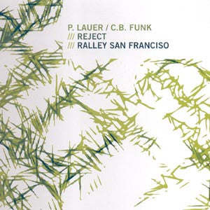 Phillip Lauer / CB Funk : Reject / Ralley San Francisco (12")