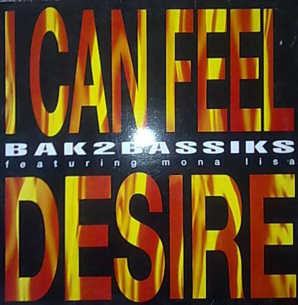 Bak2bassiks Featuring Mona Lisa (2) : I Can Feel Desire (12")