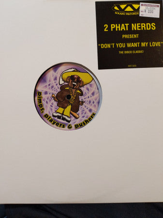 2 Phat Nerds : Don't You Want My Love (12")