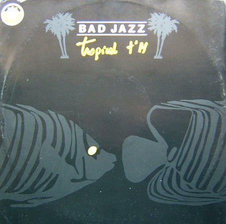 Bad Jazz : Tropical T'M (12")