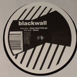 Blackwall : Fast And Cheap / Cocs (12")