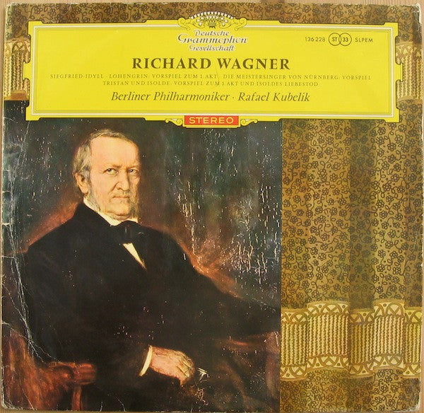 Richard Wagner - Berliner Philharmoniker, Rafael Kubelik : Siegfried-Idyll: Vorspiel Zum 1. Akt / Die Meistersinger Von Nürnberg: Vorspiel / Tristan Und Isolde: Vorspiel Zum 1. Akt Und Isoldes Liebstod (LP)