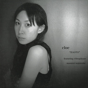 Cloe Featuring Vibraphone Masami Watanabe (4) : Haoto (12")