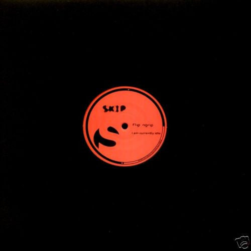 Flip'ngrip : I Am Currently Idle (12")