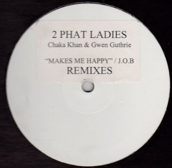 2 Phat Ladies : Makes Me Happy / J.O.B. (Remixes) (12", Unofficial, W/Lbl)