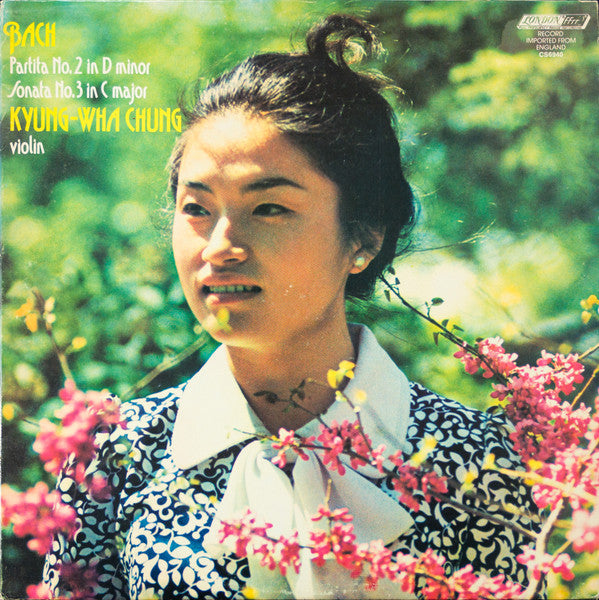 Johann Sebastian Bach - Kyung-Wha Chung : Partita No. 2 In D Minor / Sonata No. 3 In C Major (LP)